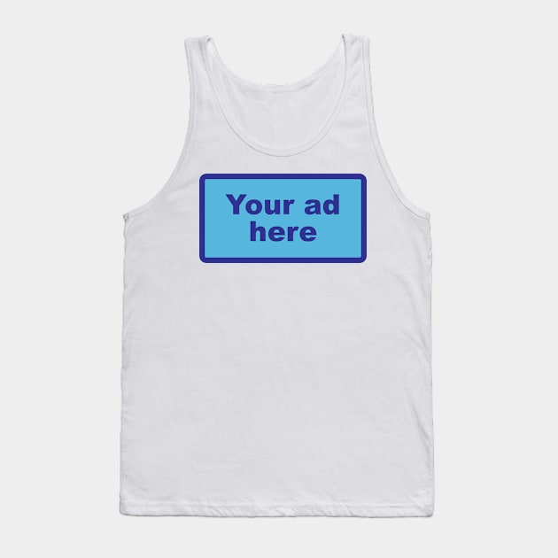 [YOUR AD HERE] - Blue Tank Top by Tittees